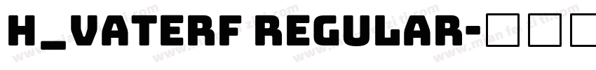 H_VATERF Regular字体转换
